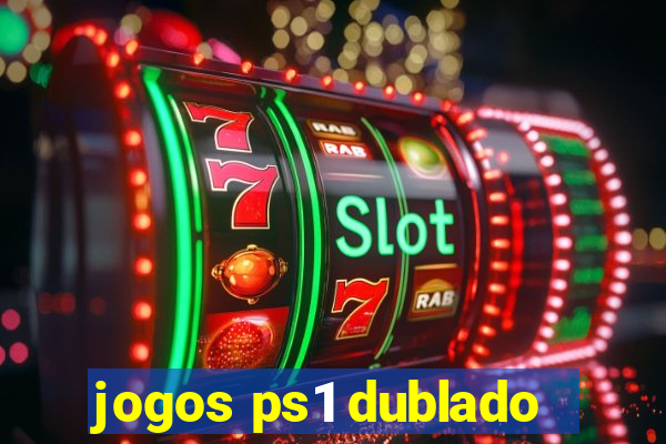 jogos ps1 dublado